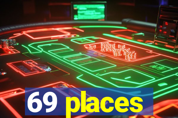 69 places